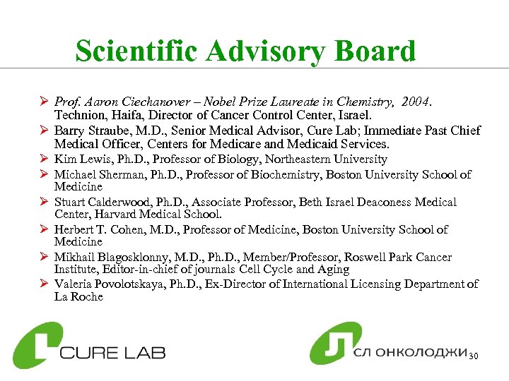 Scientific Advisory Board Ø Prof. Aaron Ciechanover – Nobel Prize Laureate in Chemistry, 2004.