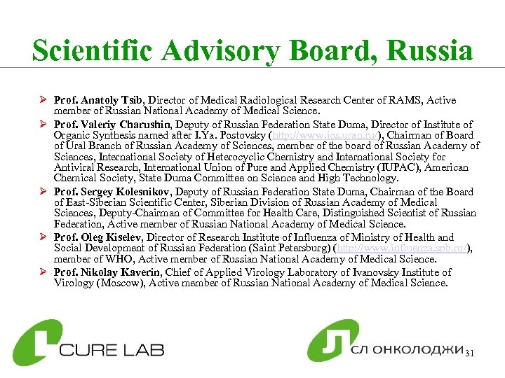 Scientific Advisory Board, Russia Ø Prof. Anatoly Tsib, Director of Medical Radiological Research Center