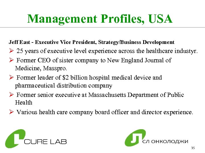 Management Profiles, USA Jeff East - Executive Vice President, Strategy/Business Development Ø 25 years