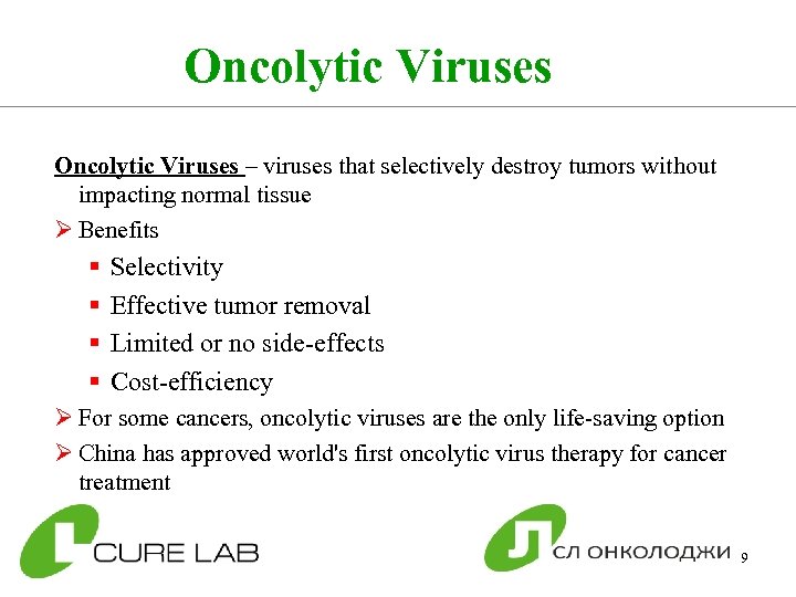 Oncolytic Viruses – viruses that selectively destroy tumors without impacting normal tissue Ø Benefits