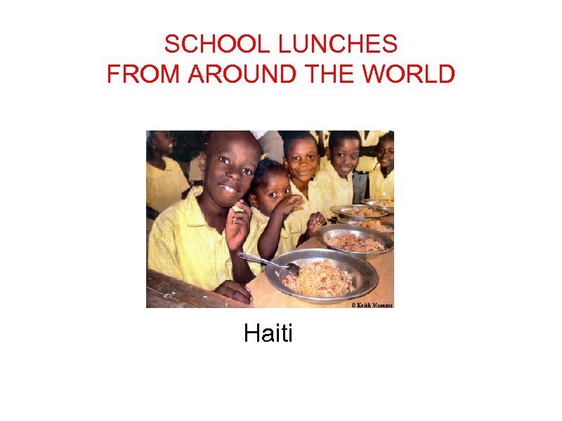 SCHOOL LUNCHES FROM AROUND THE WORLD Haiti 