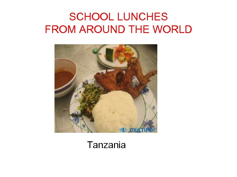 SCHOOL LUNCHES FROM AROUND THE WORLD Tanzania 