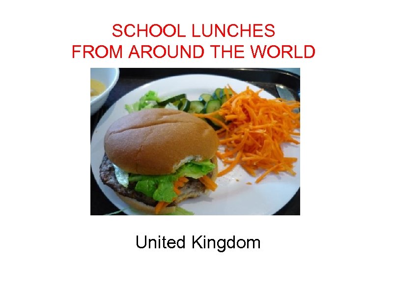 Sweden SCHOOL LUNCHES FROM AROUND THE WORLD United Kingdom 