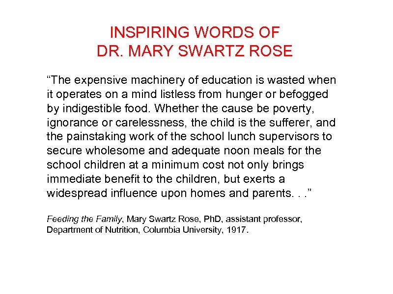INSPIRING WORDS OF DR. MARY SWARTZ ROSE “The expensive machinery of education is wasted