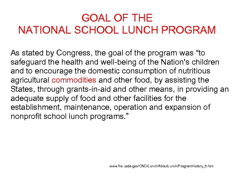 GOAL OF THE NATIONAL SCHOOL LUNCH PROGRAM • As stated by Congress, the goal