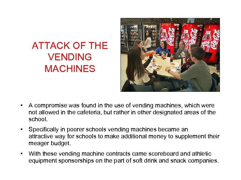 ATTACK OF THE VENDING MACHINES • A compromise was found in the use of