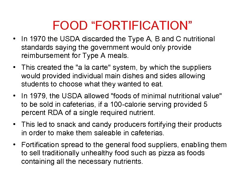 FOOD “FORTIFICATION” • In 1970 the USDA discarded the Type A, B and C