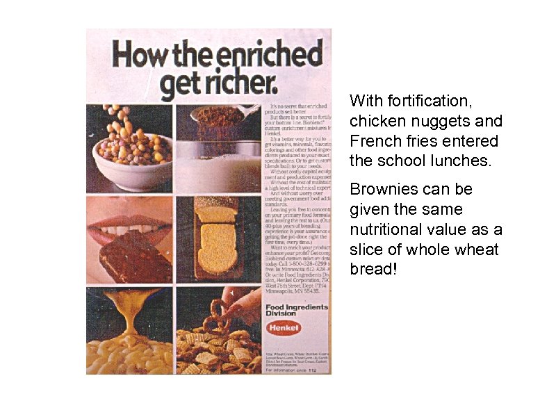With fortification, chicken nuggets and French fries entered the school lunches. Brownies can be