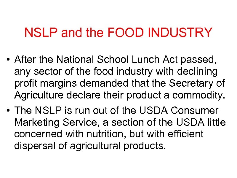 NSLP and the FOOD INDUSTRY • After the National School Lunch Act passed, any