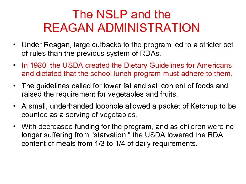 The NSLP and the REAGAN ADMINISTRATION • Under Reagan, large cutbacks to the program
