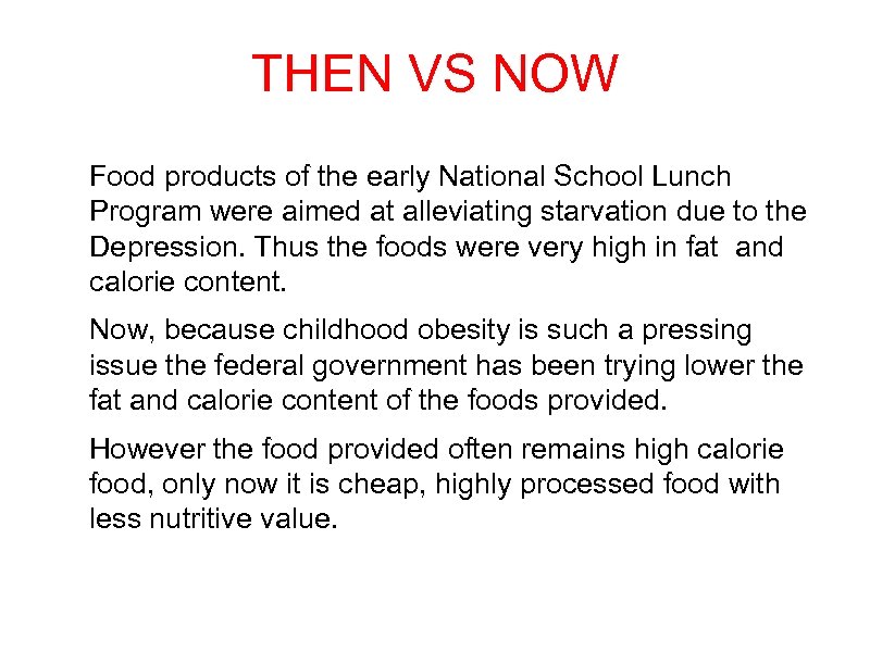 THEN VS NOW • Food products of the early National School Lunch Program were