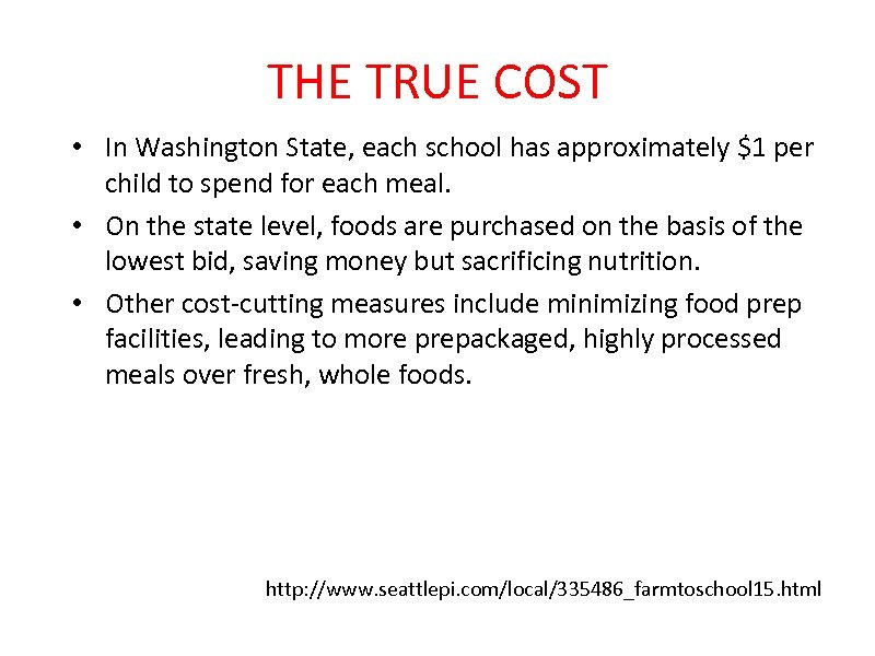 THE TRUE COST • In Washington State, each school has approximately $1 per child
