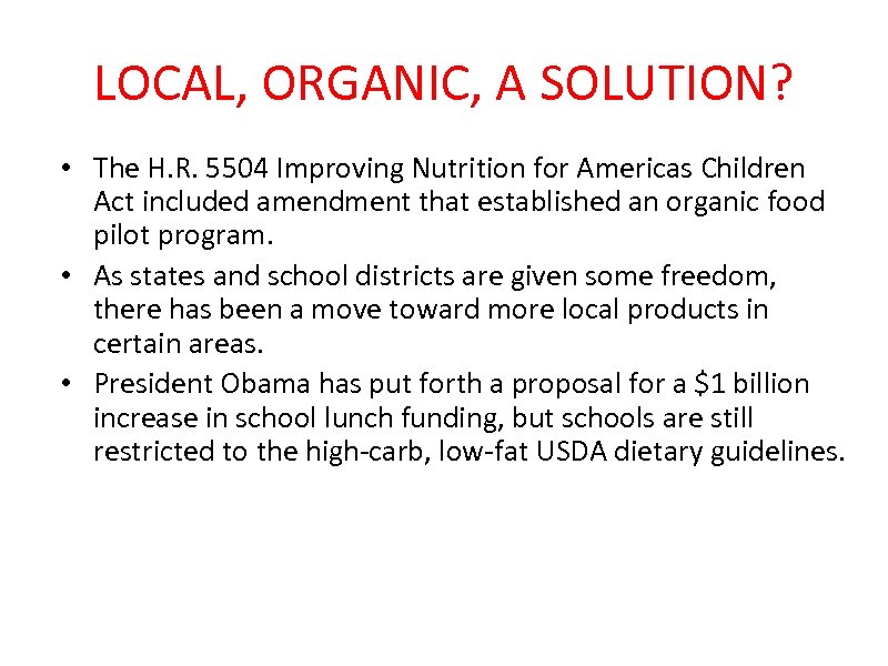 LOCAL, ORGANIC, A SOLUTION? • The H. R. 5504 Improving Nutrition for Americas Children