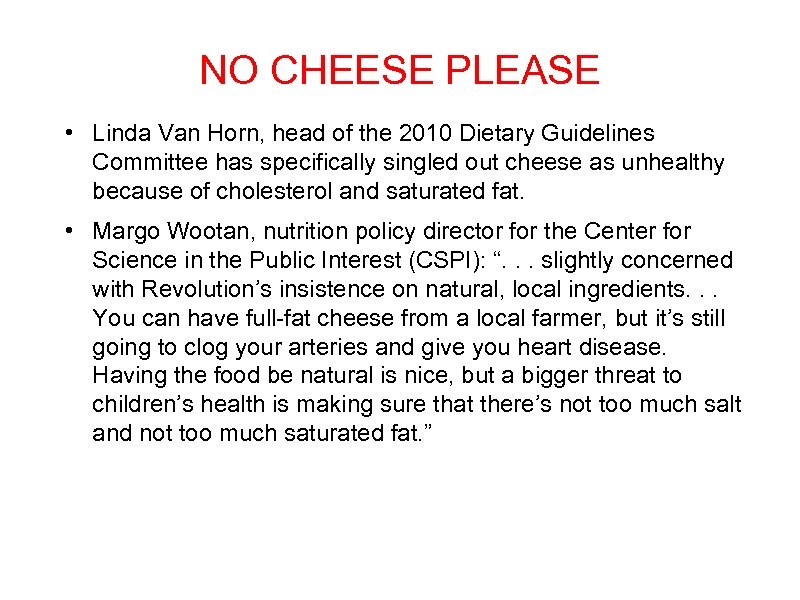 NO CHEESE PLEASE • Linda Van Horn, head of the 2010 Dietary Guidelines Committee