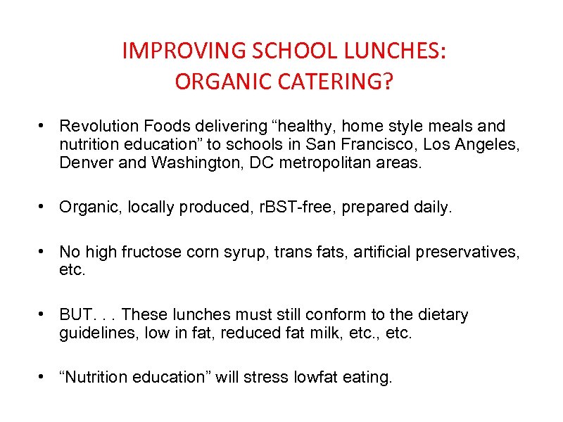 IMPROVING SCHOOL LUNCHES: ORGANIC CATERING? • Revolution Foods delivering “healthy, home style meals and