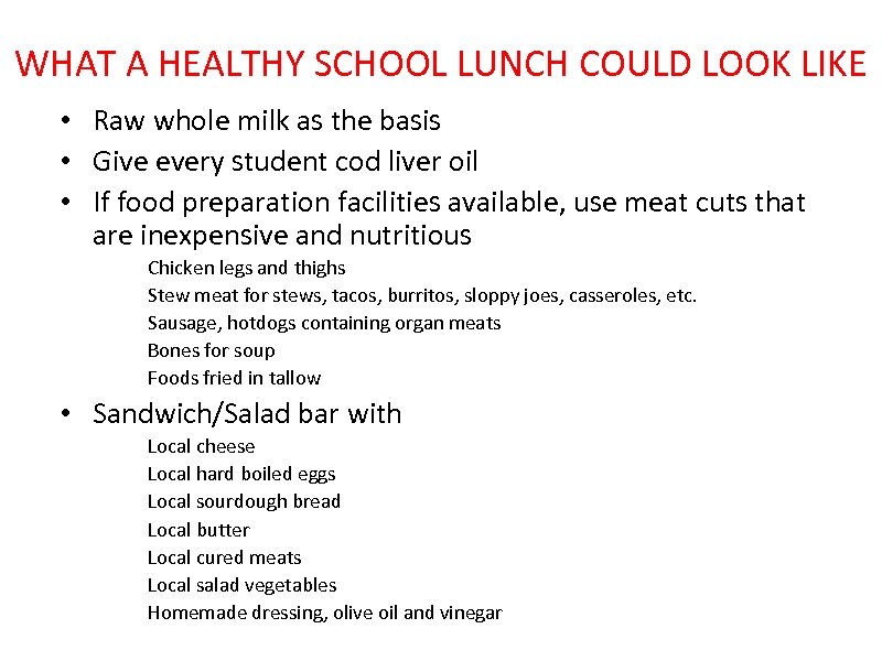WHAT A HEALTHY SCHOOL LUNCH COULD LOOK LIKE • Raw whole milk as the