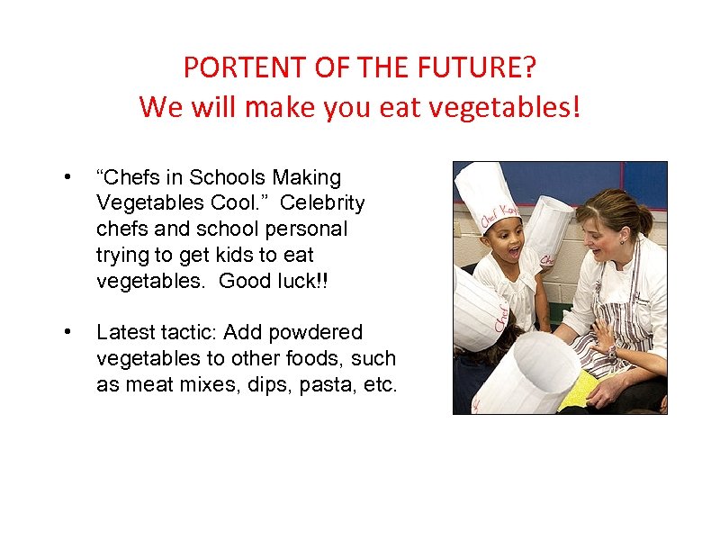 PORTENT OF THE FUTURE? We will make you eat vegetables! • “Chefs in Schools