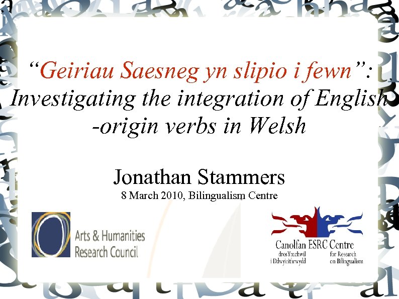“Geiriau Saesneg yn slipio i fewn”: Investigating the integration of English -origin verbs in
