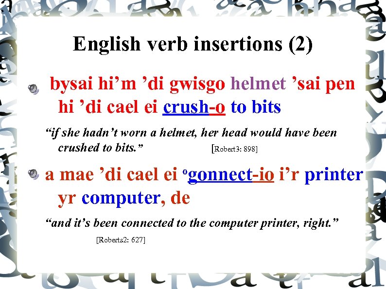 English verb insertions (2) bysai hi’m ’di gwisgo helmet ’sai pen hi ’di cael