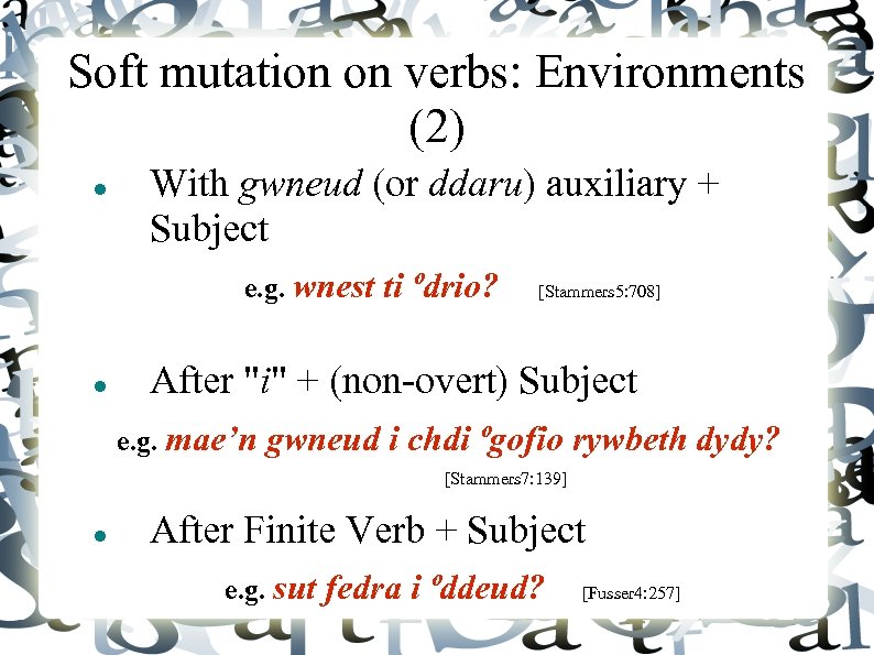 Soft mutation on verbs: Environments (2) With gwneud (or ddaru) auxiliary + Subject e.