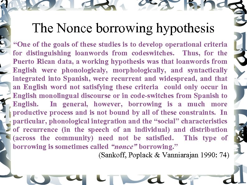 The Nonce borrowing hypothesis “One of the goals of these studies is to develop