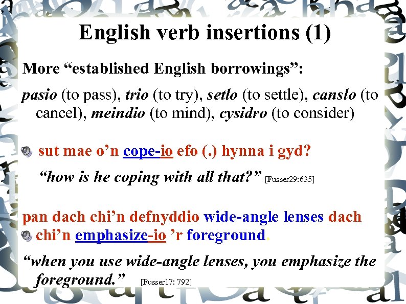English verb insertions (1) More “established English borrowings”: pasio (to pass), trio (to try),