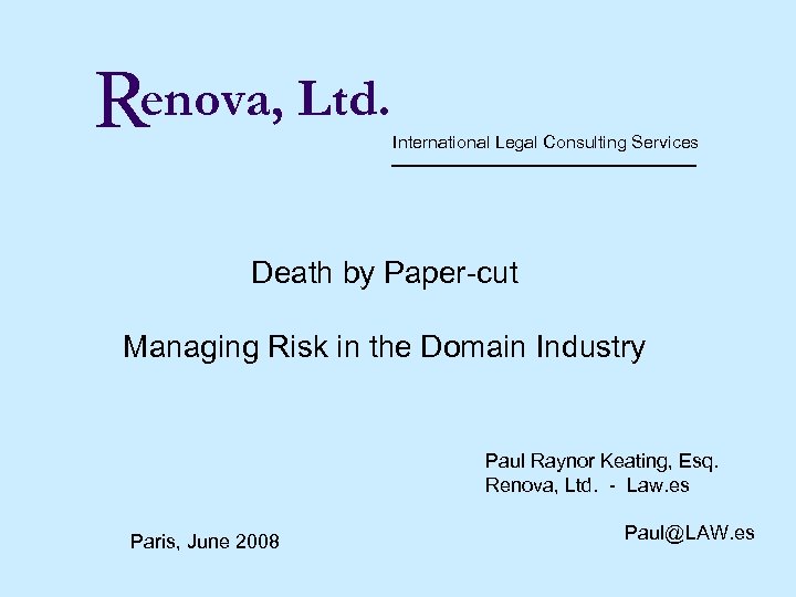 Renova, Ltd. International Legal Consulting Services Death by Paper-cut Managing Risk in the Domain