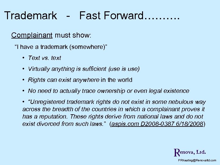 Trademark - Fast Forward………. Complainant must show: “I have a trademark (somewhere)” • Text
