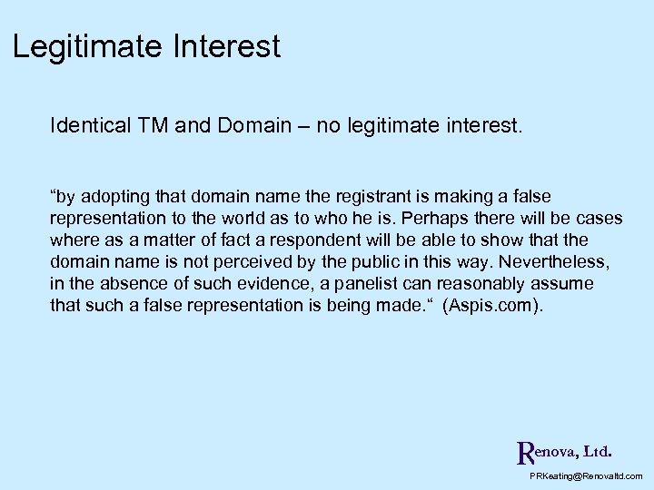 Legitimate Interest Identical TM and Domain – no legitimate interest. “by adopting that domain