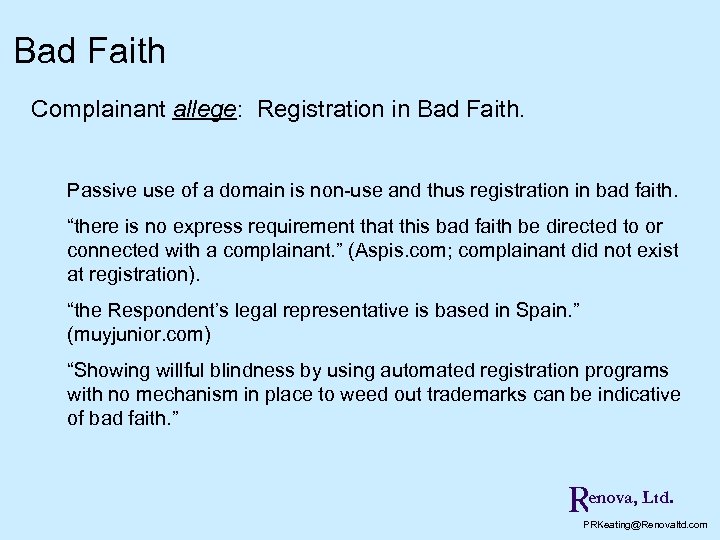 Bad Faith Complainant allege: Registration in Bad Faith. Passive use of a domain is