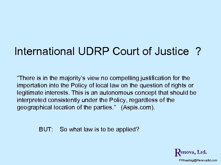 International UDRP Court of Justice ? “There is in the majority’s view no compelling