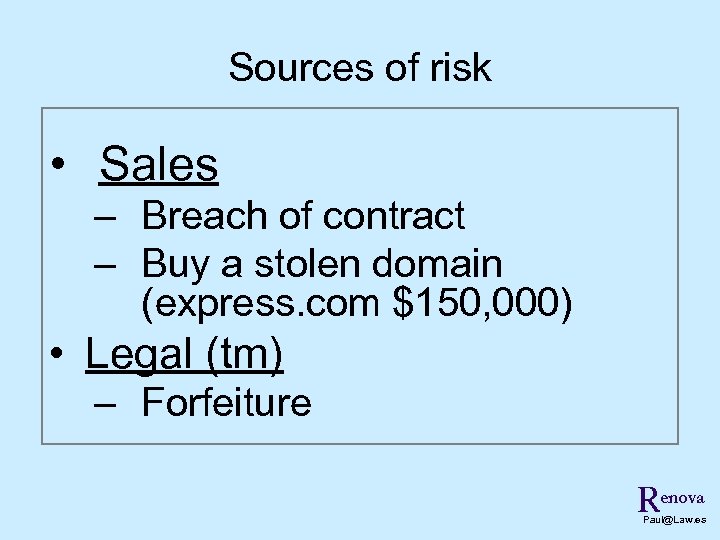 Sources of risk • Sales – Breach of contract – Buy a stolen domain