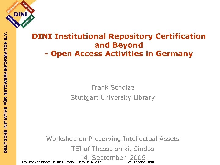 DEUTSCHE INITIATIVE FÜR NETZWERKINFORMATION E. V. DINI Institutional Repository Certification and Beyond - Open
