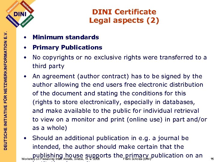 DEUTSCHE INITIATIVE FÜR NETZWERKINFORMATION E. V. DINI Certificate Legal aspects (2) • Minimum standards