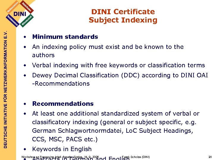 DEUTSCHE INITIATIVE FÜR NETZWERKINFORMATION E. V. DINI Certificate Subject Indexing • Minimum standards •