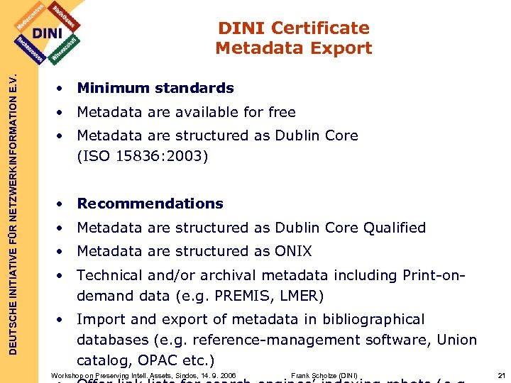 DEUTSCHE INITIATIVE FÜR NETZWERKINFORMATION E. V. DINI Certificate Metadata Export • Minimum standards •