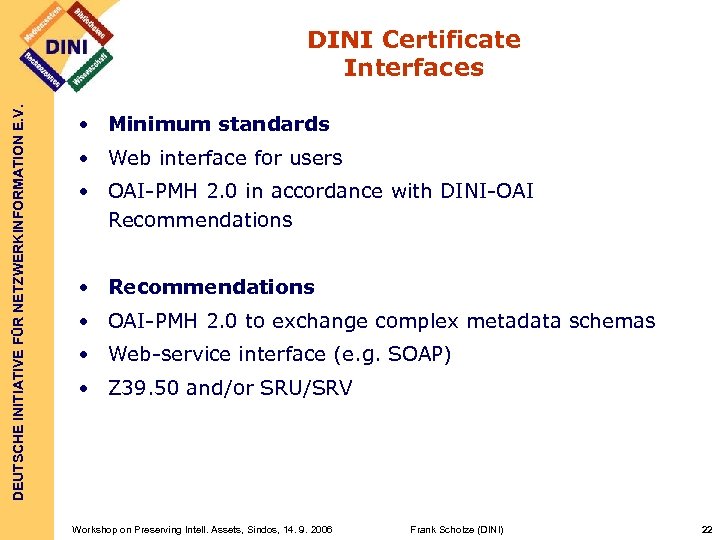 DEUTSCHE INITIATIVE FÜR NETZWERKINFORMATION E. V. DINI Certificate Interfaces • Minimum standards • Web