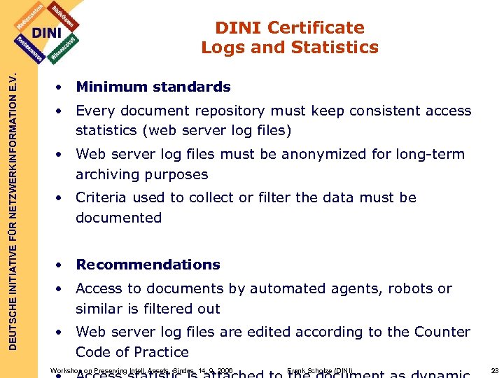DEUTSCHE INITIATIVE FÜR NETZWERKINFORMATION E. V. DINI Certificate Logs and Statistics • Minimum standards