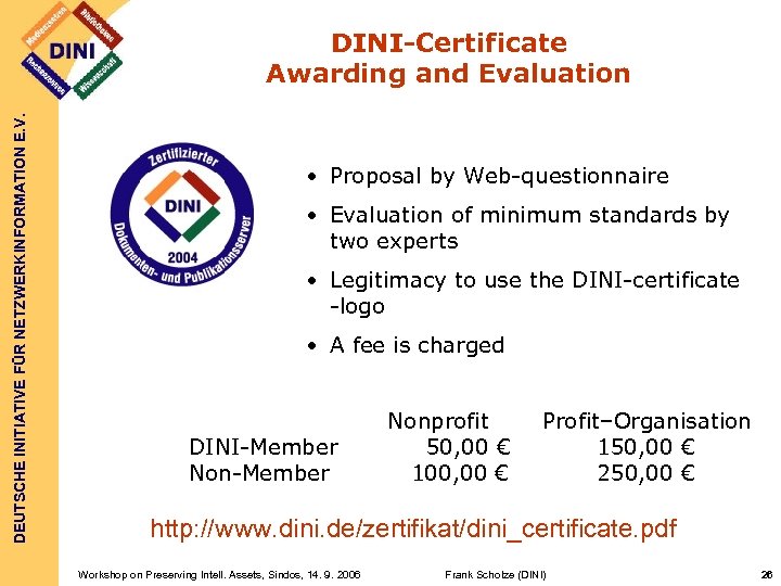 DEUTSCHE INITIATIVE FÜR NETZWERKINFORMATION E. V. DINI-Certificate Awarding and Evaluation • Proposal by Web-questionnaire