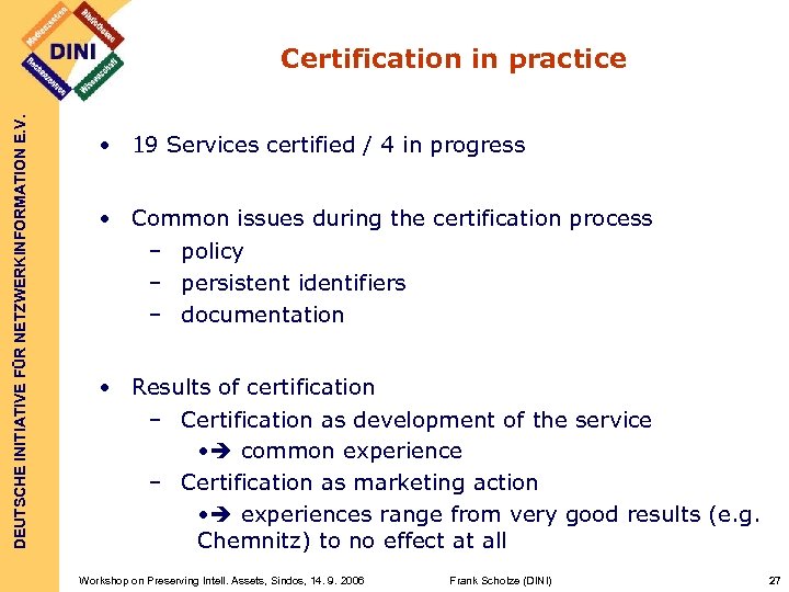 DEUTSCHE INITIATIVE FÜR NETZWERKINFORMATION E. V. Certification in practice • 19 Services certified /