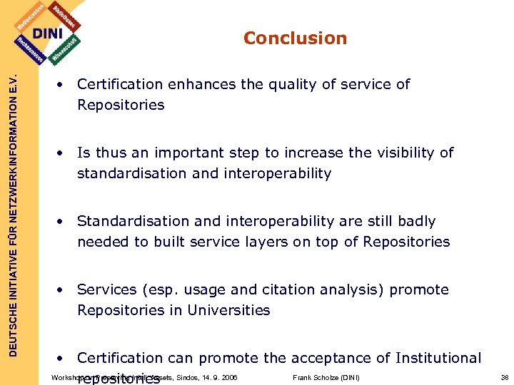 DEUTSCHE INITIATIVE FÜR NETZWERKINFORMATION E. V. Conclusion • Certification enhances the quality of service