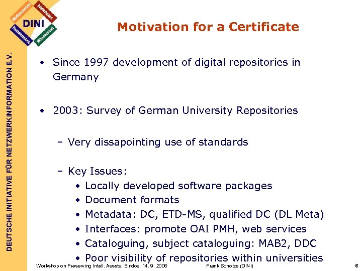 DEUTSCHE INITIATIVE FÜR NETZWERKINFORMATION E. V. Motivation for a Certificate • Since 1997 development