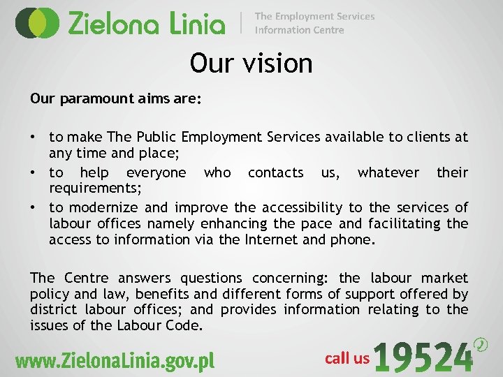 Our vision Our paramount aims are: • to make The Public Employment Services available