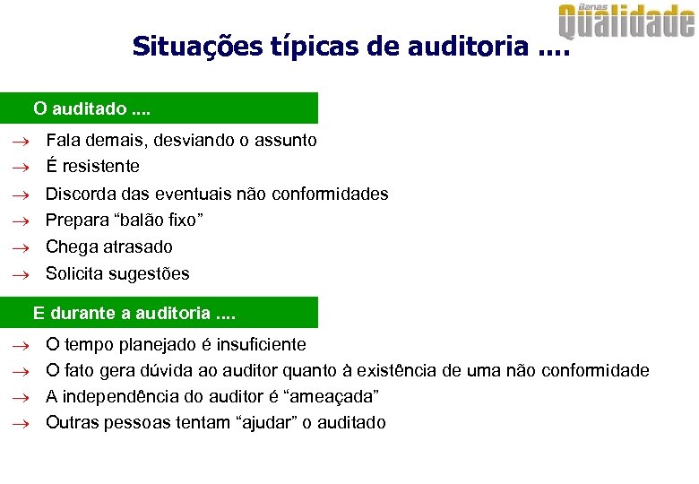 Situações típicas de auditoria. . · O auditado. . ® Fala demais, desviando o