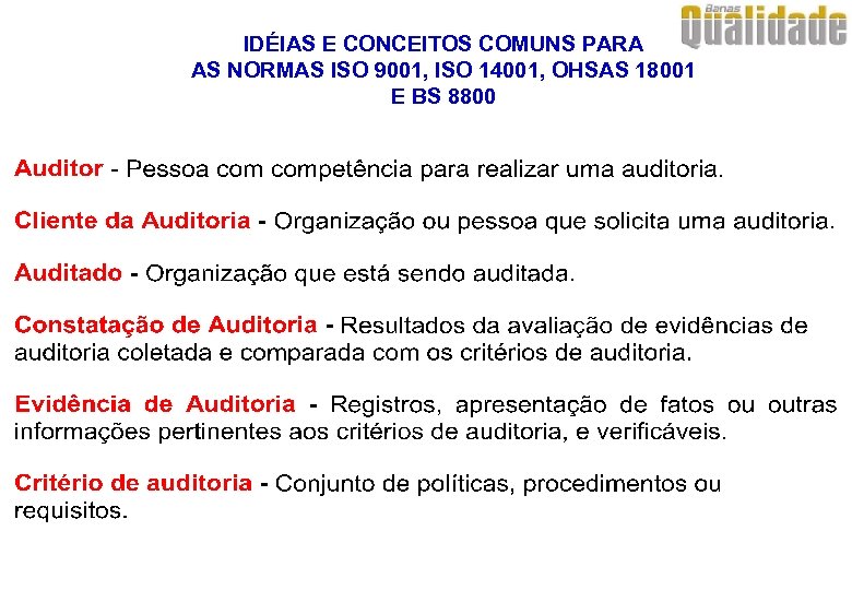 IDÉIAS E CONCEITOS COMUNS PARA AS NORMAS ISO 9001, ISO 14001, OHSAS 18001 E