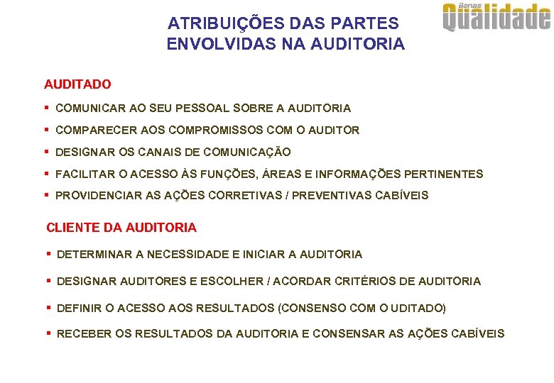 ATRIBUIÇÕES DAS PARTES ENVOLVIDAS NA AUDITORIA AUDITADO § COMUNICAR AO SEU PESSOAL SOBRE A