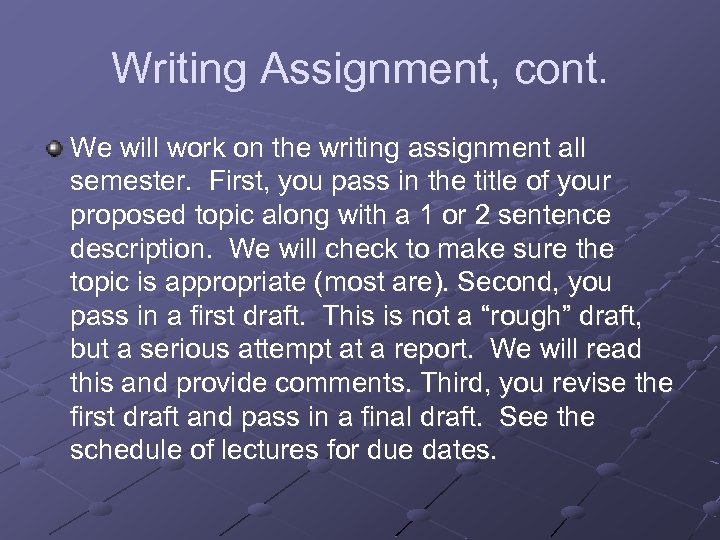 Writing Assignment, cont. We will work on the writing assignment all semester. First, you