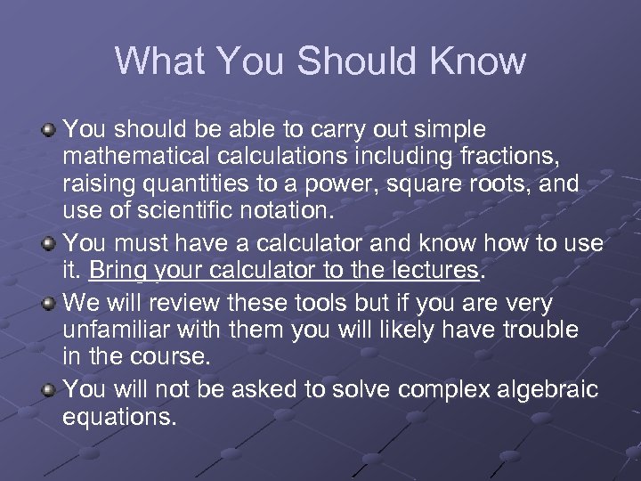 What You Should Know You should be able to carry out simple mathematical calculations