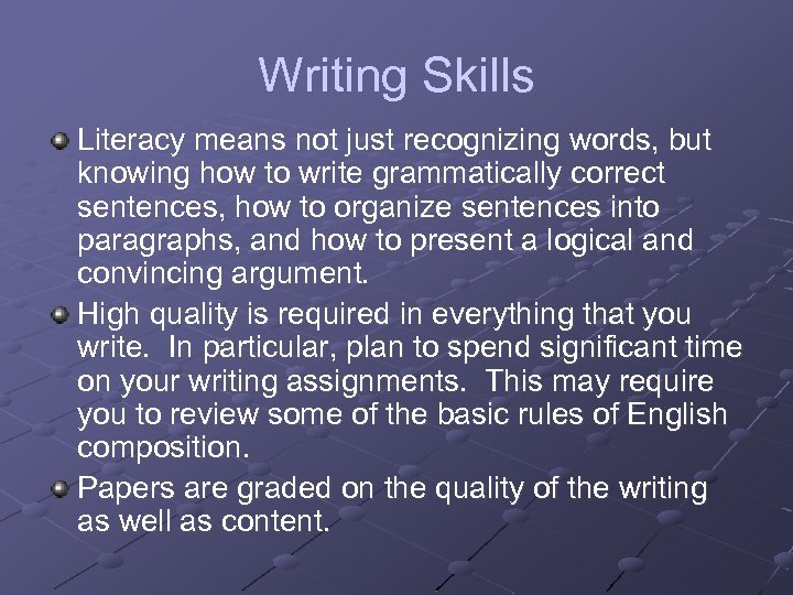 Writing Skills Literacy means not just recognizing words, but knowing how to write grammatically