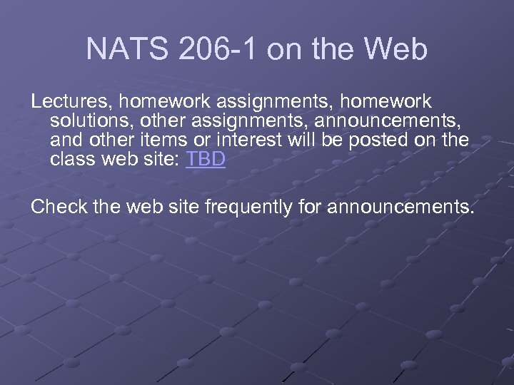 NATS 206 -1 on the Web Lectures, homework assignments, homework solutions, other assignments, announcements,